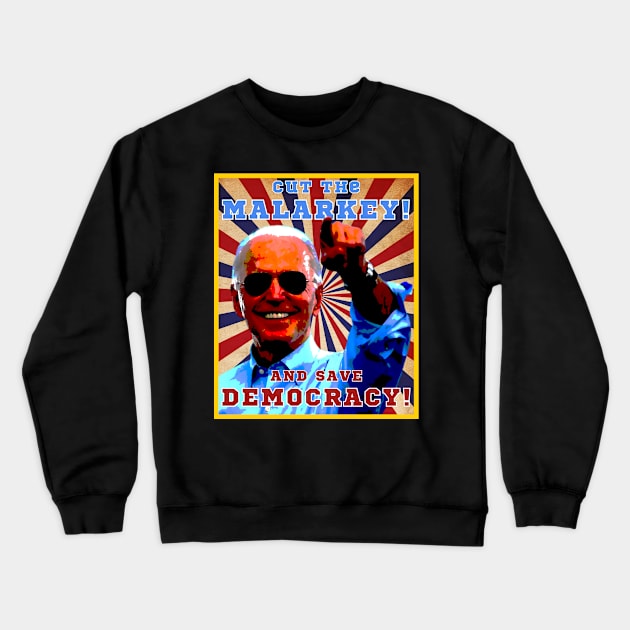 Cut The Malarkey and Save Democracy Crewneck Sweatshirt by Daz Art & Designs